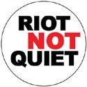Riot not quiet